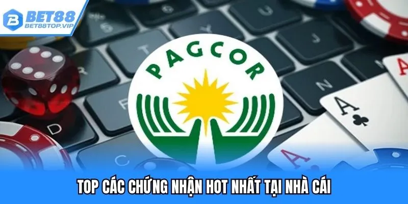 Top các chứng nhận hot nhất tại nhà cái