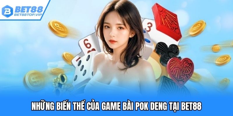 Một số biến thể mới của Pok Deng theo trực tuyến