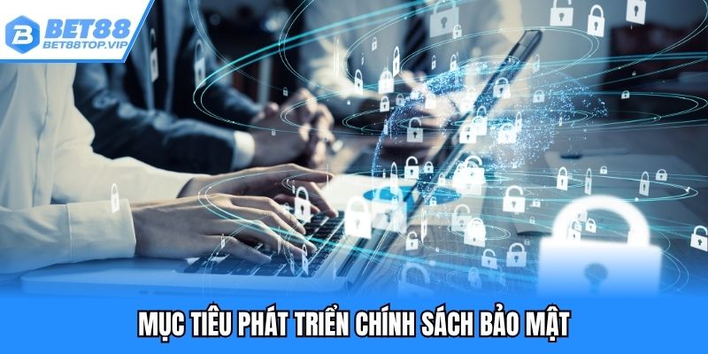 Mục tiêu phát triển chính sách bảo mật