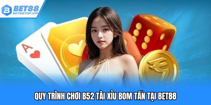 Quy trình chơi một ván game tài xỉu B52 chi tiết