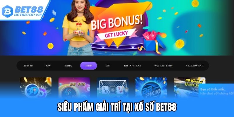 Siêu phẩm giải trí tại xổ số BET88