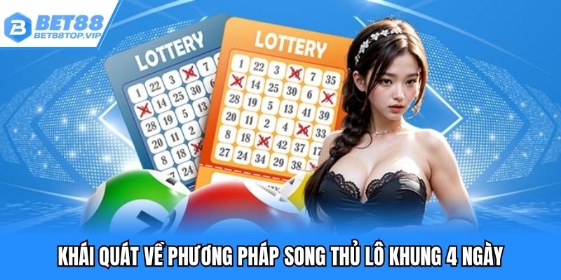 Khái quát về phương pháp song thủ lô khung 4 ngày